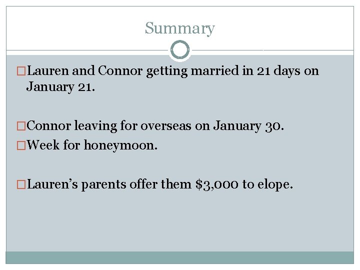 Summary �Lauren and Connor getting married in 21 days on January 21. �Connor leaving