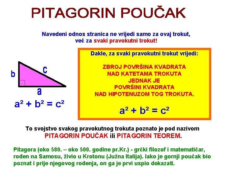 Navedeni odnos stranica ne vrijedi samo za ovaj trokut, već za svaki pravokutni trokut!