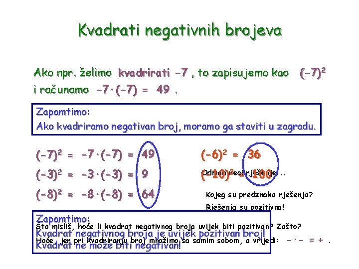 Kvadrati negativnih brojeva Ako npr. želimo kvadrirati -7 , to zapisujemo kao (-7)2 i