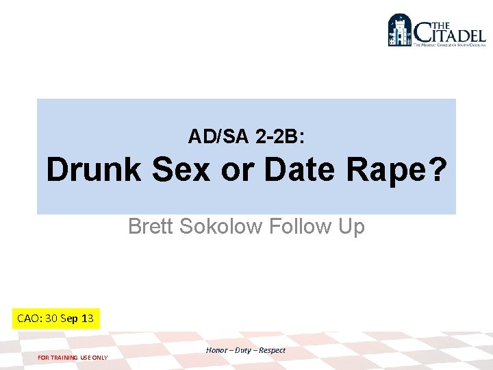 AD/SA 2 -2 B: Drunk Sex or Date Rape? Brett Sokolow Follow Up CAO: