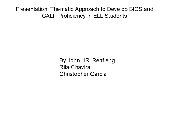 Presentation: Thematic Approach to Develop BICS and CALP Proficiency in ELL Students By John