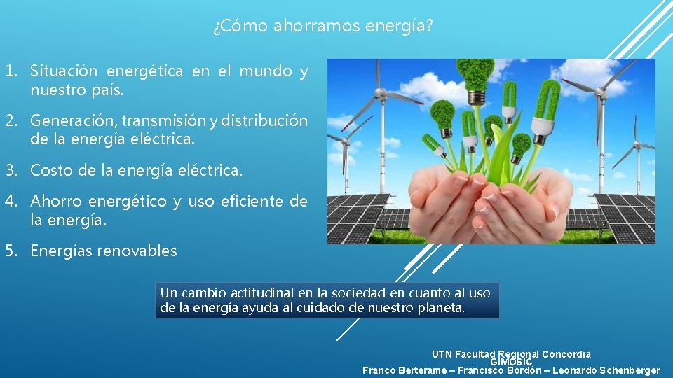 ¿Cómo ahorramos energía? 1. Situación energética en el mundo y nuestro país. 2. Generación,