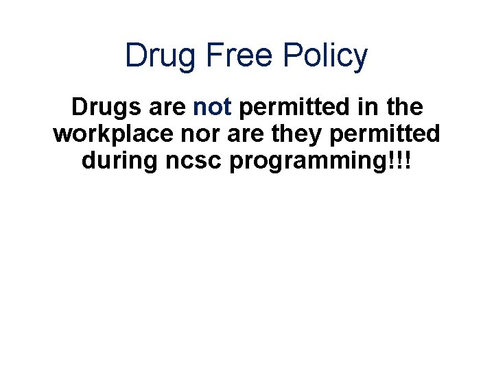 Drug Free Policy Drugs are not permitted in the workplace nor are they permitted