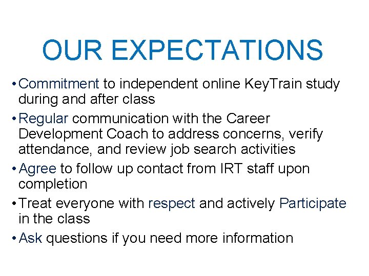 OUR EXPECTATIONS • Commitment to independent online Key. Train study during and after class