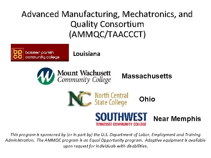 Advanced Manufacturing, Mechatronics, and Quality Consortium (AMMQC/TAACCCT) Louisiana Massachusetts Ohio Near Memphis This program