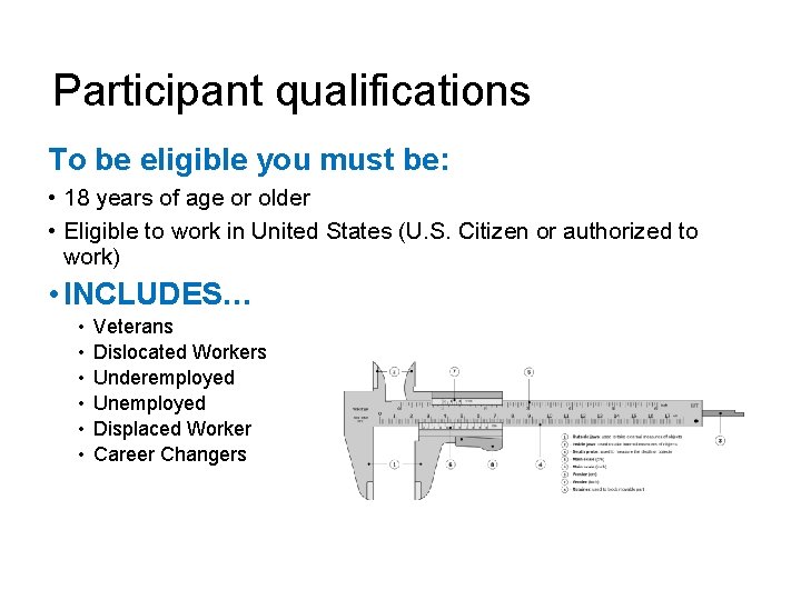 Participant qualifications To be eligible you must be: • 18 years of age or