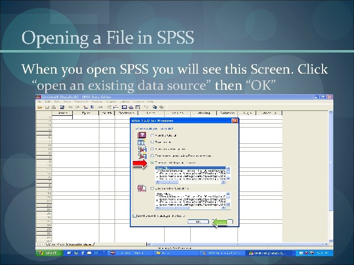 Opening a File in SPSS When you open SPSS you will see this Screen.