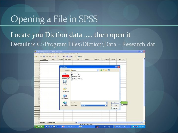 Opening a File in SPSS Locate you Diction data …. . then open it