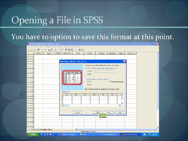 Opening a File in SPSS You have to option to save this format at