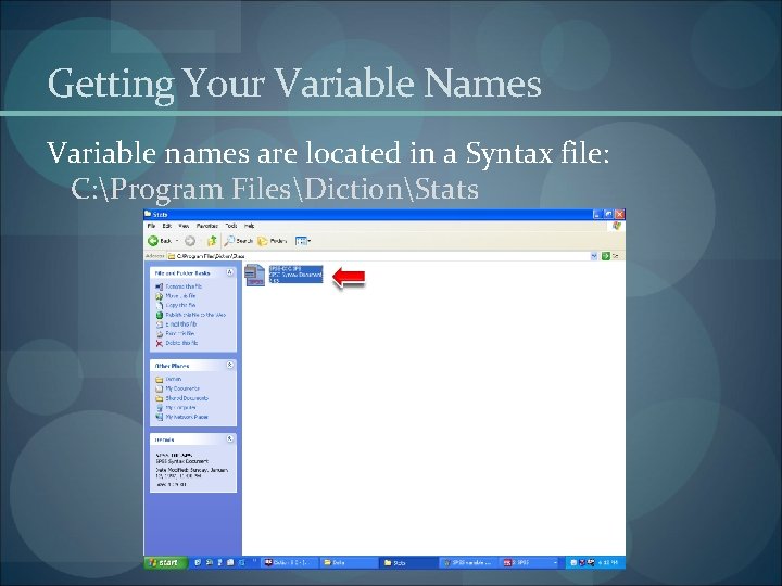 Getting Your Variable Names Variable names are located in a Syntax file: C: Program