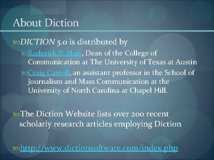 About Diction DICTION 5. 0 is distributed by Roderick P. Hart, Dean of the