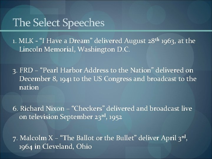 The Select Speeches 1. MLK - “I Have a Dream” delivered August 28 th