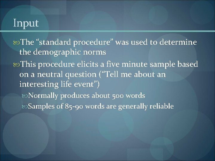 Input The “standard procedure” was used to determine the demographic norms This procedure elicits