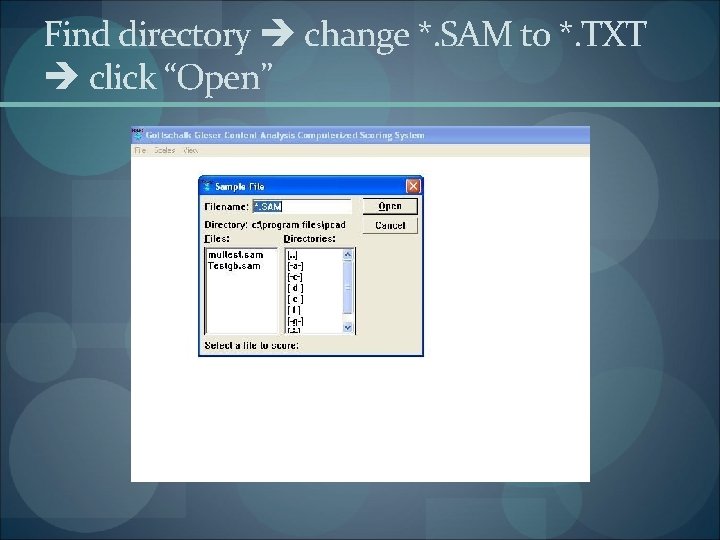 Find directory change *. SAM to *. TXT click “Open” 