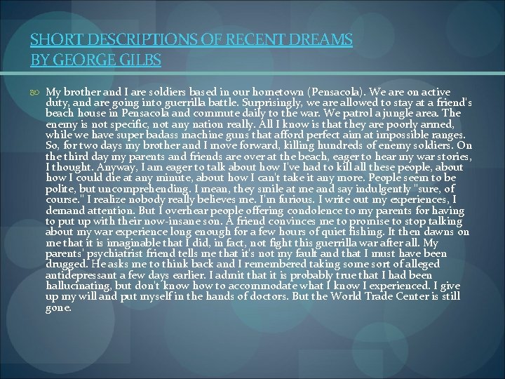 SHORT DESCRIPTIONS OF RECENT DREAMS BY GEORGE GILBS My brother and I are soldiers