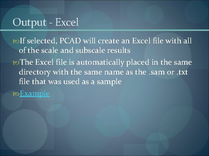 Output - Excel If selected, PCAD will create an Excel file with all of