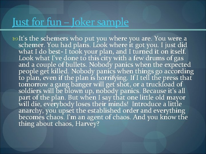 Just for fun – Joker sample It's the schemers who put you where you