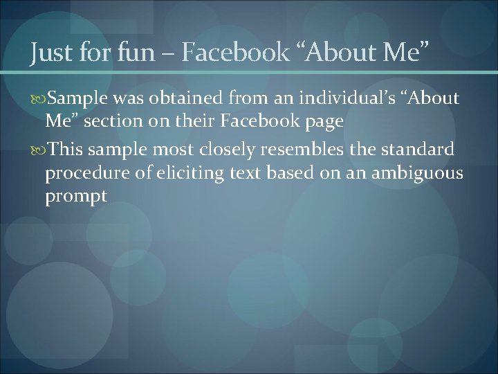 Just for fun – Facebook “About Me” Sample was obtained from an individual’s “About
