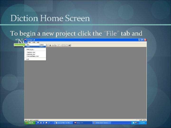 Diction Home Screen To begin a new project click the “File” tab and “New”