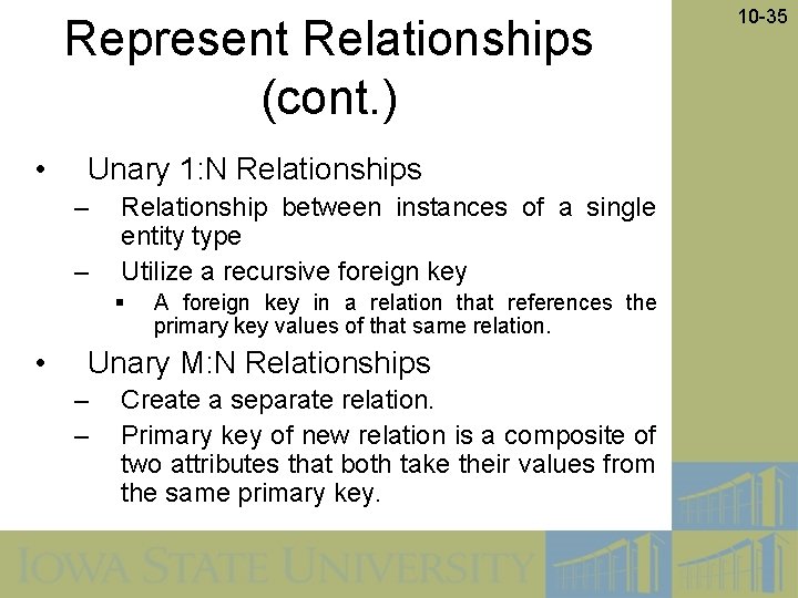 Represent Relationships (cont. ) • Unary 1: N Relationships – – Relationship between instances