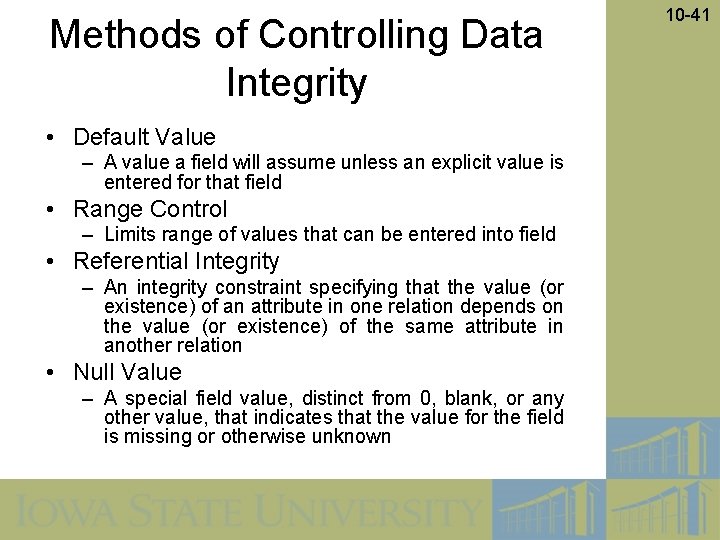 Methods of Controlling Data Integrity • Default Value – A value a field will
