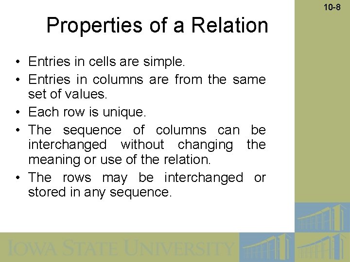 10 -8 Properties of a Relation • Entries in cells are simple. • Entries