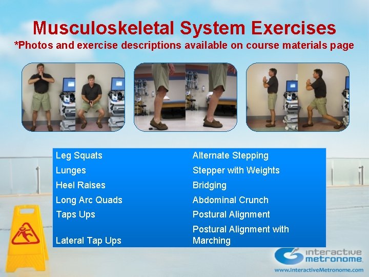 Musculoskeletal System Exercises *Photos and exercise descriptions available on course materials page Leg Squats Musculoskeletal System Exercises *Photos and exercise descriptions available on course materials page Leg Squats