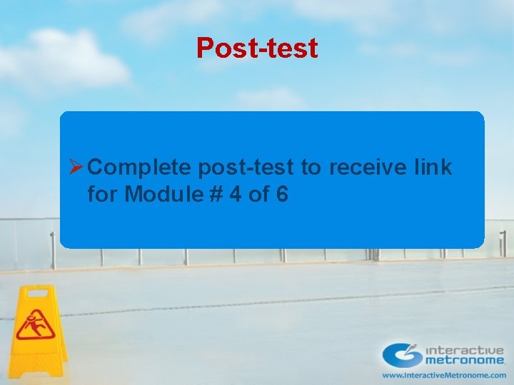 Post-test Ø Complete post-test to receive link for Module # 4 of 6 Post-test Ø Complete post-test to receive link for Module # 4 of 6