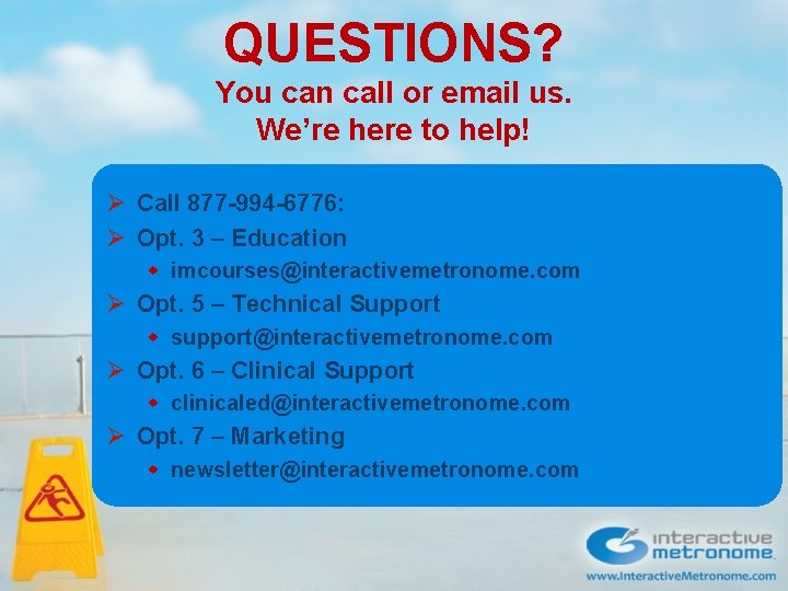 QUESTIONS? You can call or email us. We’re here to help! Ø Call 877 QUESTIONS? You can call or email us. We’re here to help! Ø Call 877