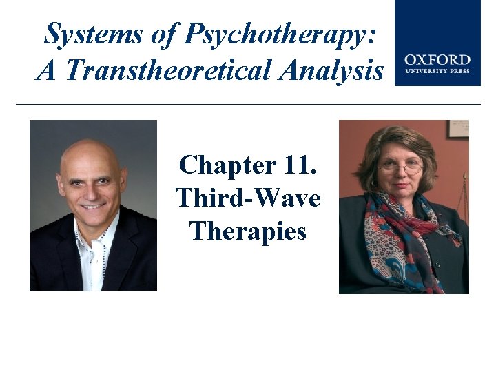Systems of Psychotherapy: A Transtheoretical Analysis Chapter 11. Third-Wave Therapies 
