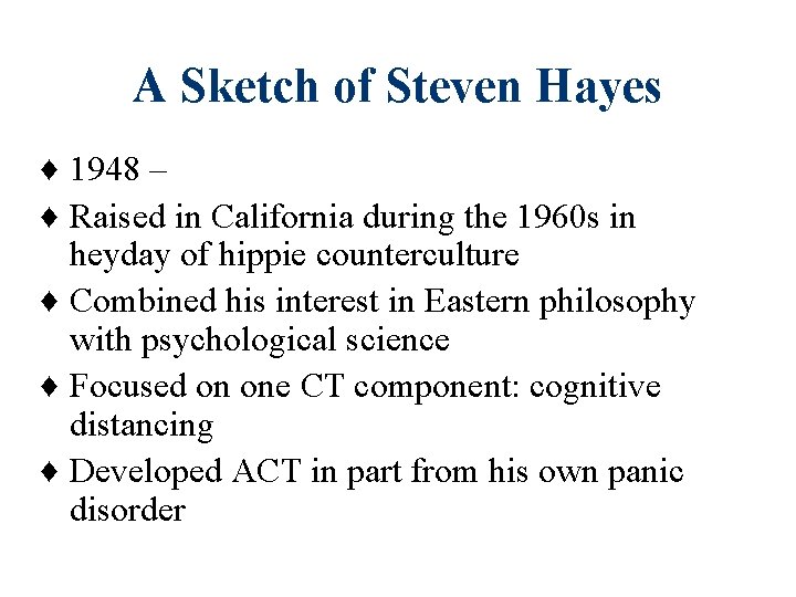 A Sketch of Steven Hayes ♦ 1948 – ♦ Raised in California during the