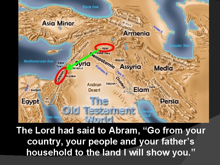 The Lord had said to Abram, “Go from your country, your people and your