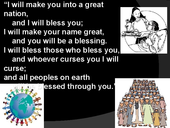 “I will make you into a great nation, and I will bless you; I