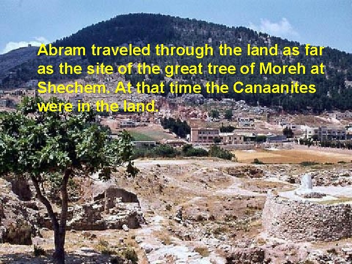 Abram traveled through the land as far as the site of the great tree