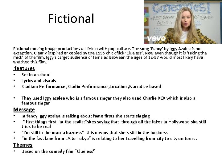 Fictional moving image productions all link in with pop culture. The song ‘Fancy’ by