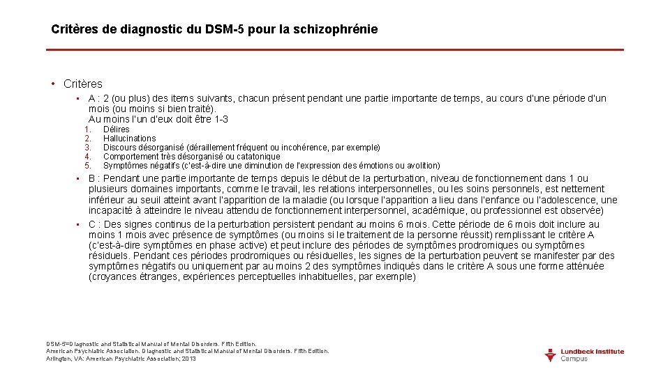 Critères de diagnostic du DSM-5 pour la schizophrénie • Critères • A : 2 Critères de diagnostic du DSM-5 pour la schizophrénie • Critères • A : 2