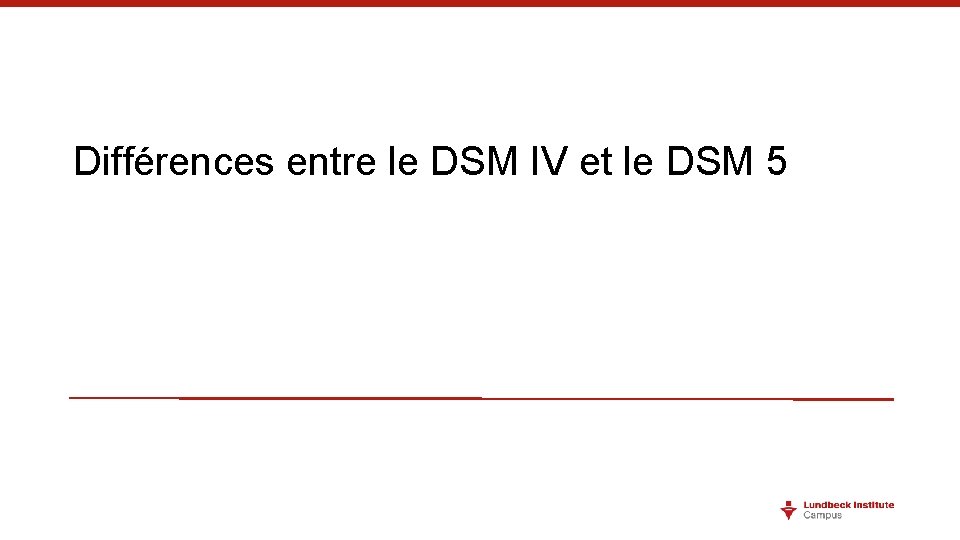 Différences entre le DSM IV et le DSM 5 Différences entre le DSM IV et le DSM 5