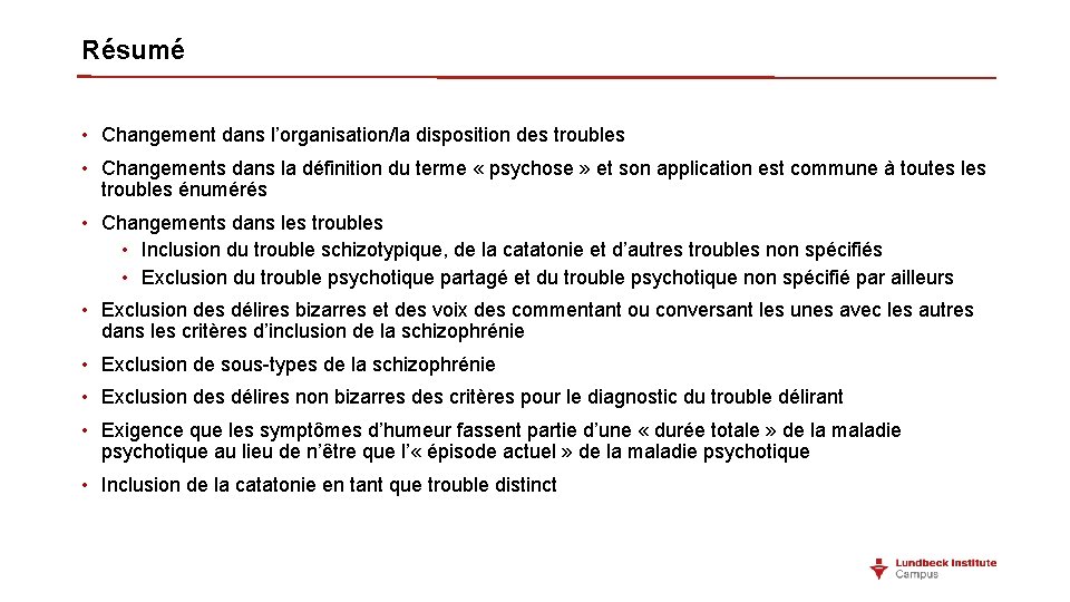 Résumé • Changement dans l’organisation/la disposition des troubles • Changements dans la définition du Résumé • Changement dans l’organisation/la disposition des troubles • Changements dans la définition du