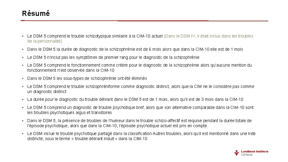 Résumé • Le DSM 5 comprend le trouble schizotypique similaire à la CIM-10 actuel Résumé • Le DSM 5 comprend le trouble schizotypique similaire à la CIM-10 actuel