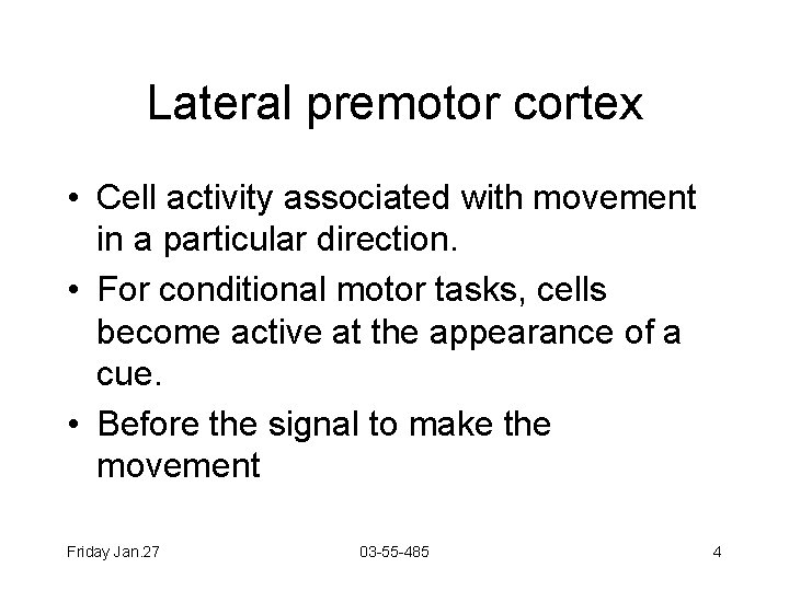 Lateral premotor cortex • Cell activity associated with movement in a particular direction. •