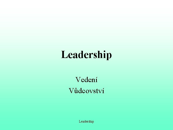 Leadership Vedení Vůdcovství Leadership 