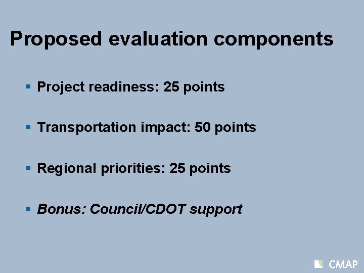 Proposed evaluation components § Project readiness: 25 points § Transportation impact: 50 points §