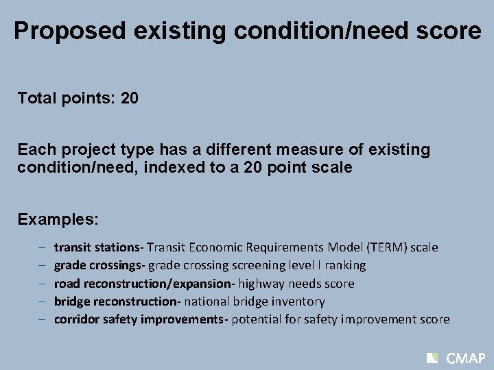 Proposed existing condition/need score Total points: 20 Each project type has a different measure