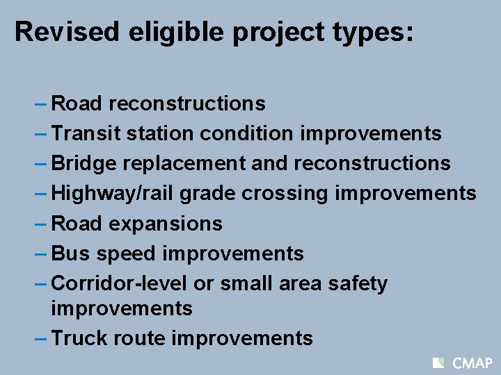 Revised eligible project types: – Road reconstructions – Transit station condition improvements – Bridge