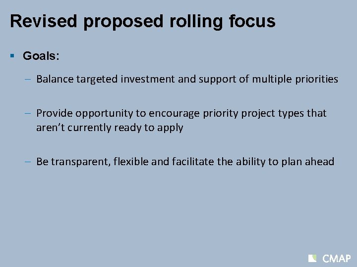 Revised proposed rolling focus § Goals: – Balance targeted investment and support of multiple