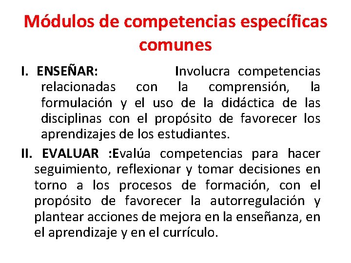 Módulos de competencias específicas comunes I. ENSEÑAR: Involucra competencias relacionadas con la comprensión, la