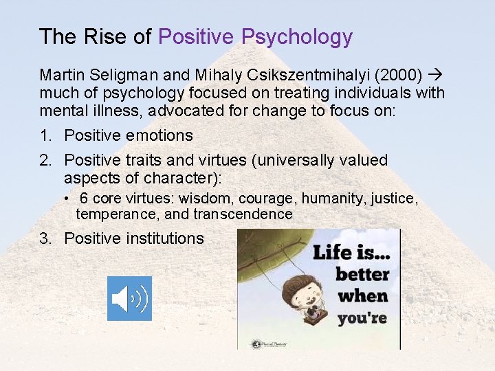 The Rise of Positive Psychology Martin Seligman and Mihaly Csikszentmihalyi (2000) much of psychology The Rise of Positive Psychology Martin Seligman and Mihaly Csikszentmihalyi (2000) much of psychology