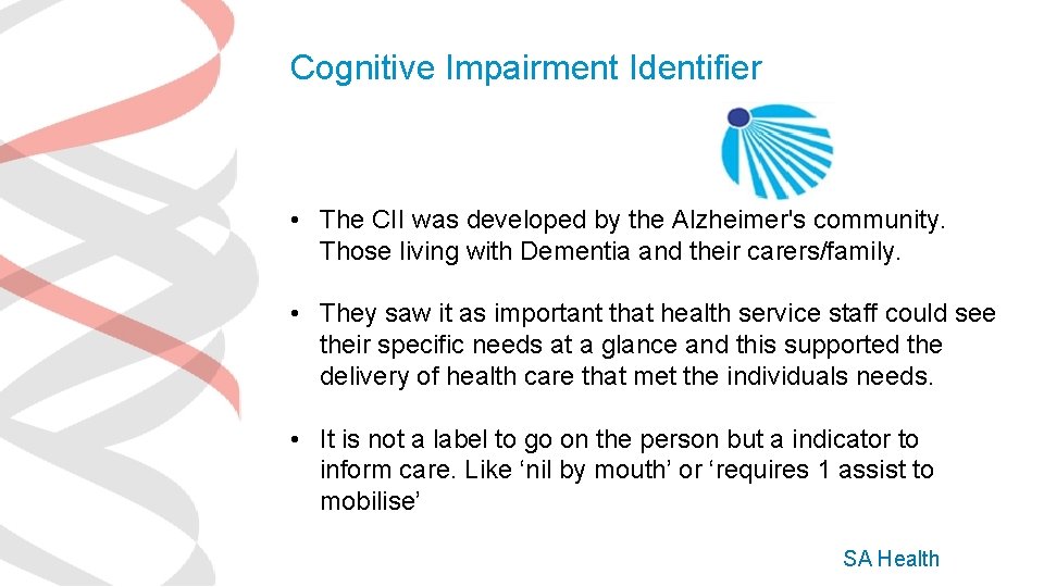 Cognitive Impairment Identifier • The CII was developed by the Alzheimer's community. Those living