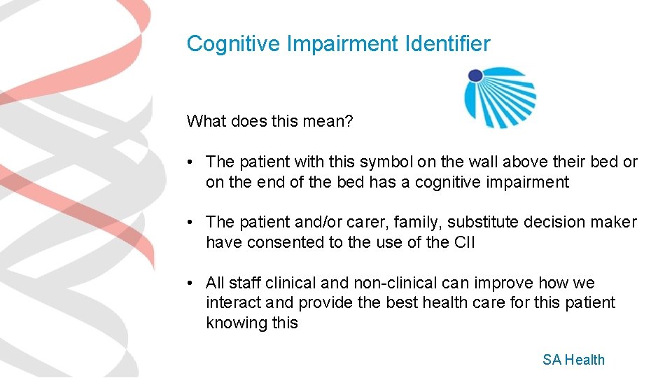 Cognitive Impairment Identifier What does this mean? • The patient with this symbol on