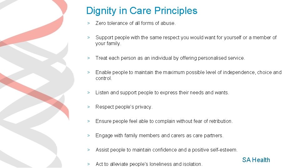 Dignity in Care Principles > Zero tolerance of all forms of abuse. > Support